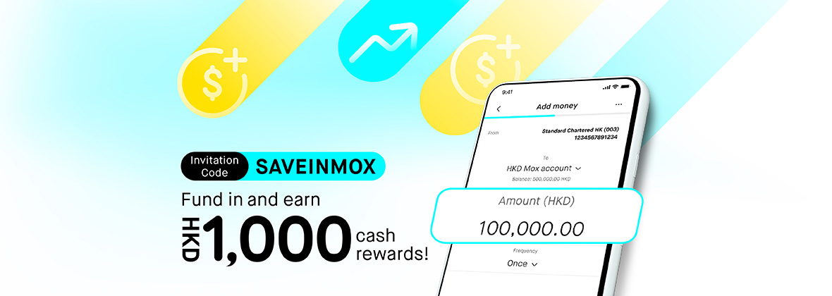 Save and earn with Mox! Simply fund in and earn straight away. 